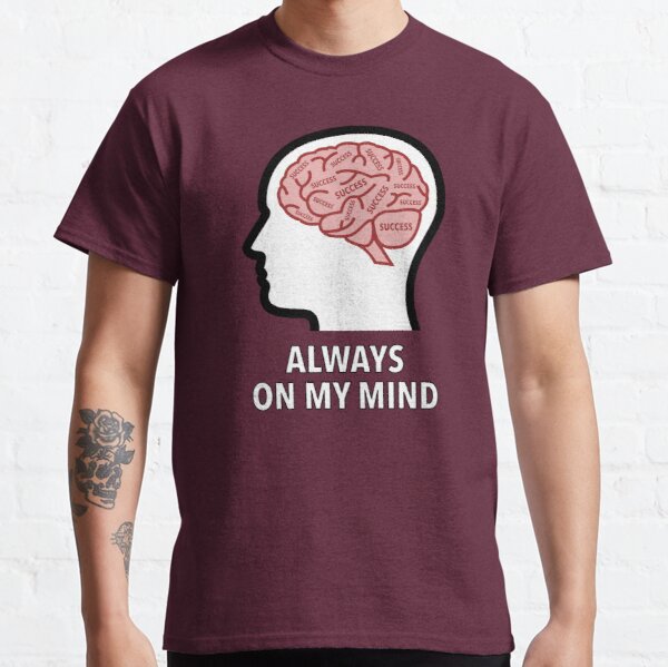 Success Is Always On My Mind Classic T-Shirt product image