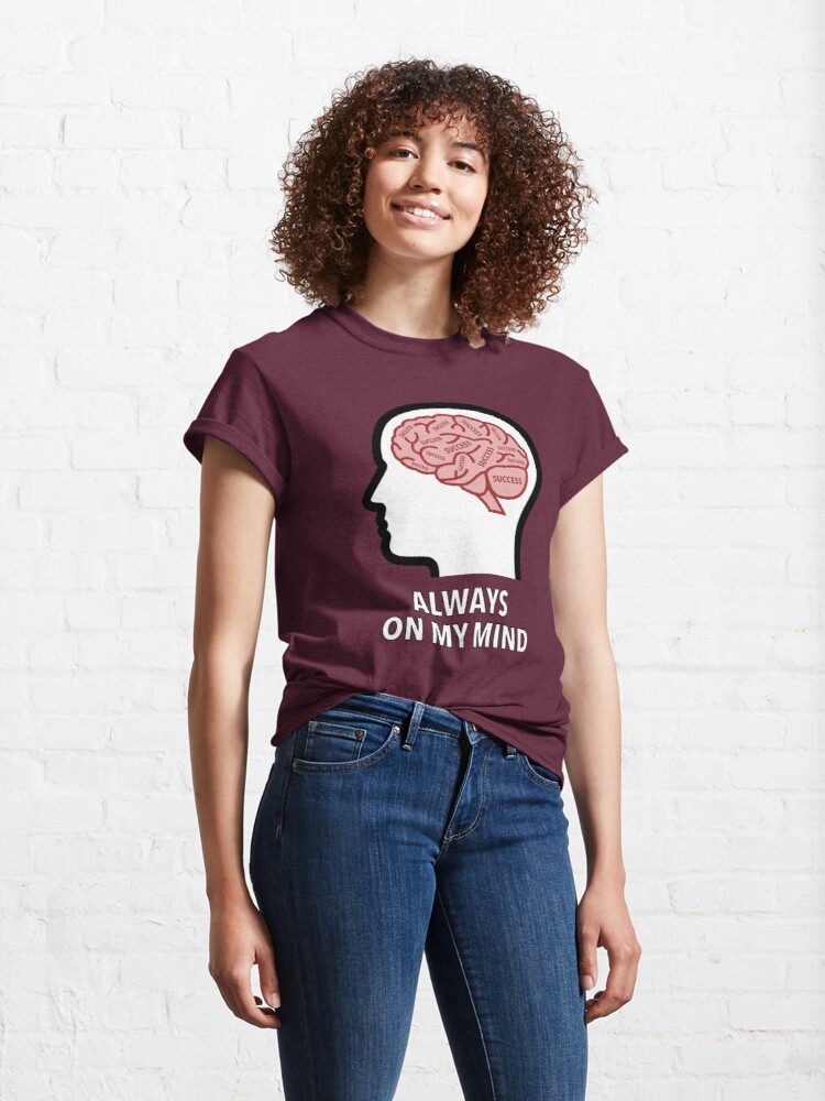 Success Is Always On My Mind Classic T-Shirt product image