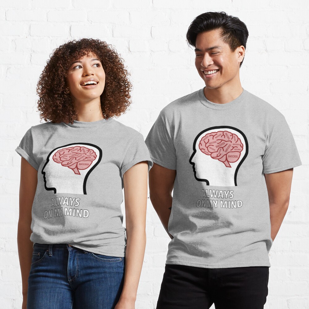 Success Is Always On My Mind Classic T-Shirt product image