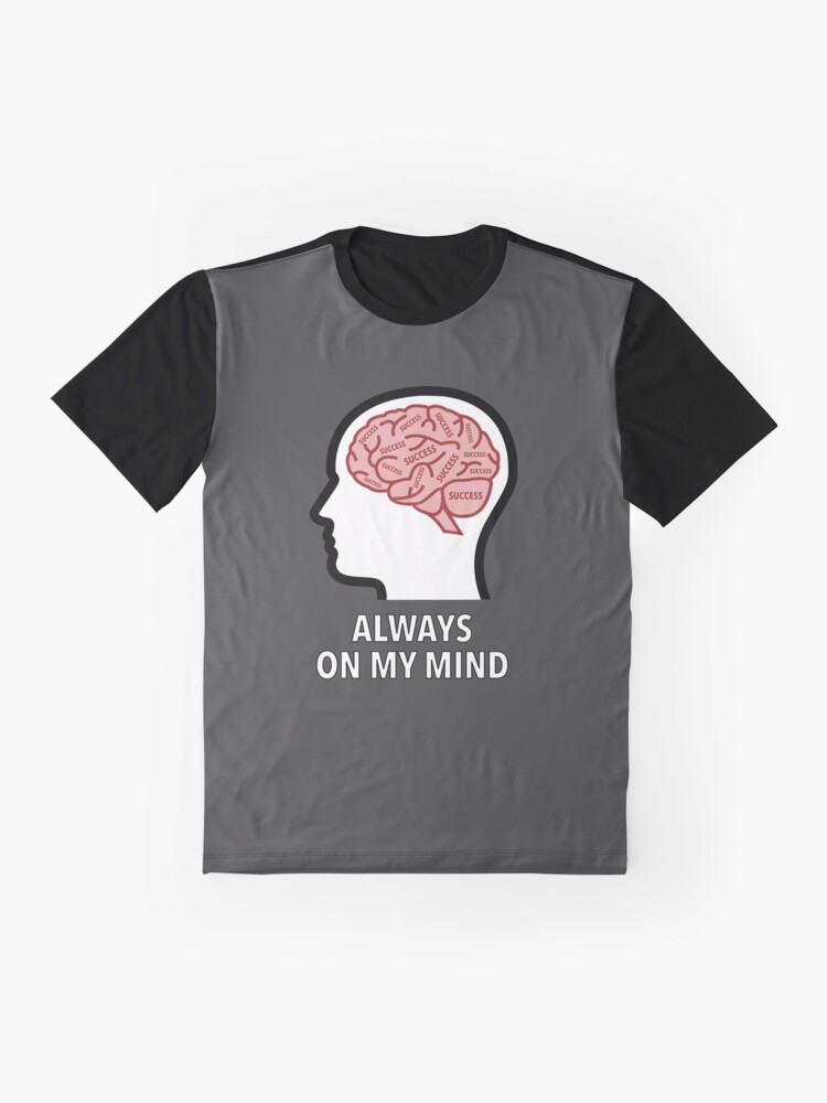 Success Is Always On My Mind Graphic T-Shirt product image