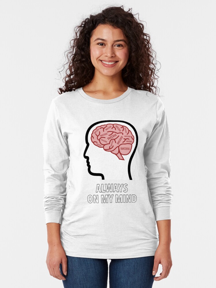 Success Is Always On My Mind Long Sleeve T-Shirt product image