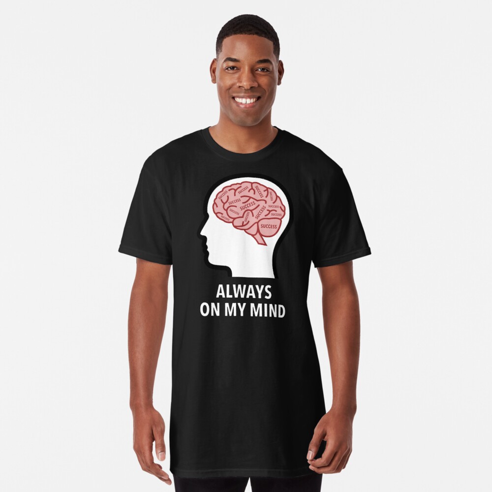 Success Is Always On My Mind Long T-Shirt