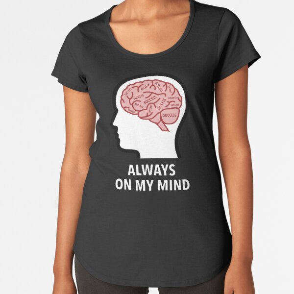 Success Is Always On My Mind Premium Scoop T-Shirt product image