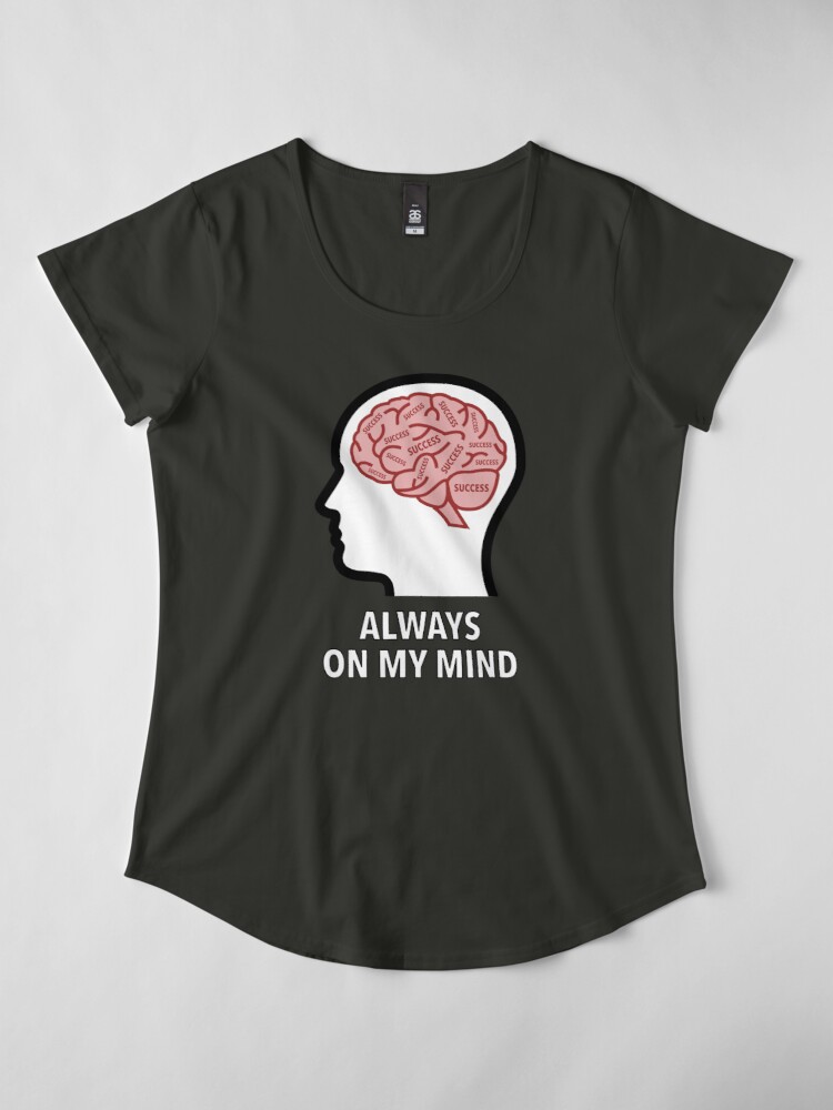 Success Is Always On My Mind Premium Scoop T-Shirt product image