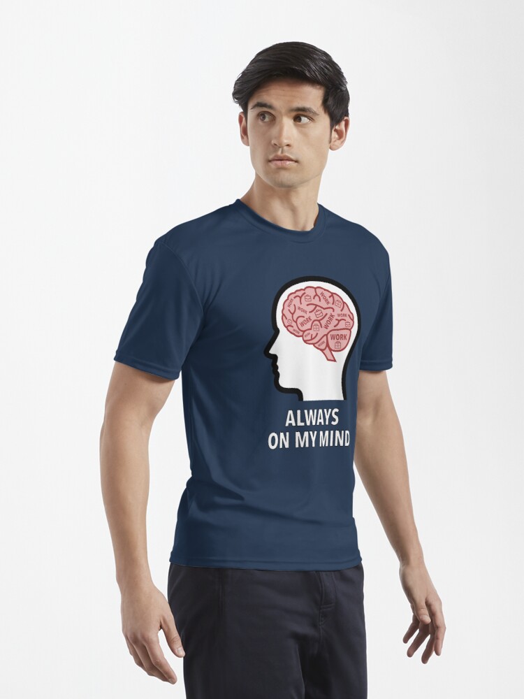 Work Is Always On My Mind Active T-Shirt product image