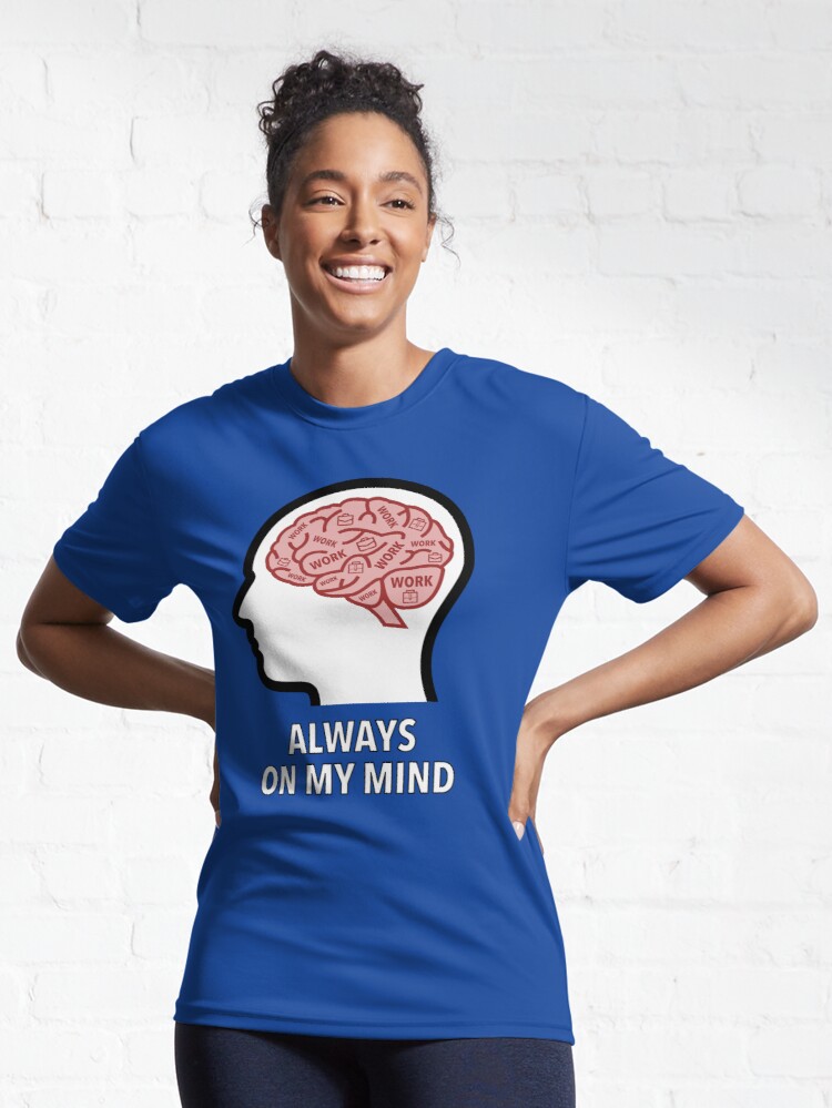 Work Is Always On My Mind Active T-Shirt product image