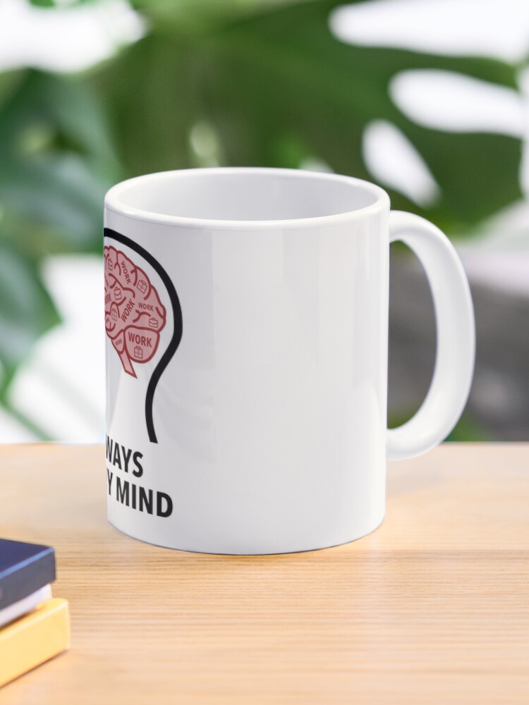 Work Is Always On My Mind Classic Mug product image
