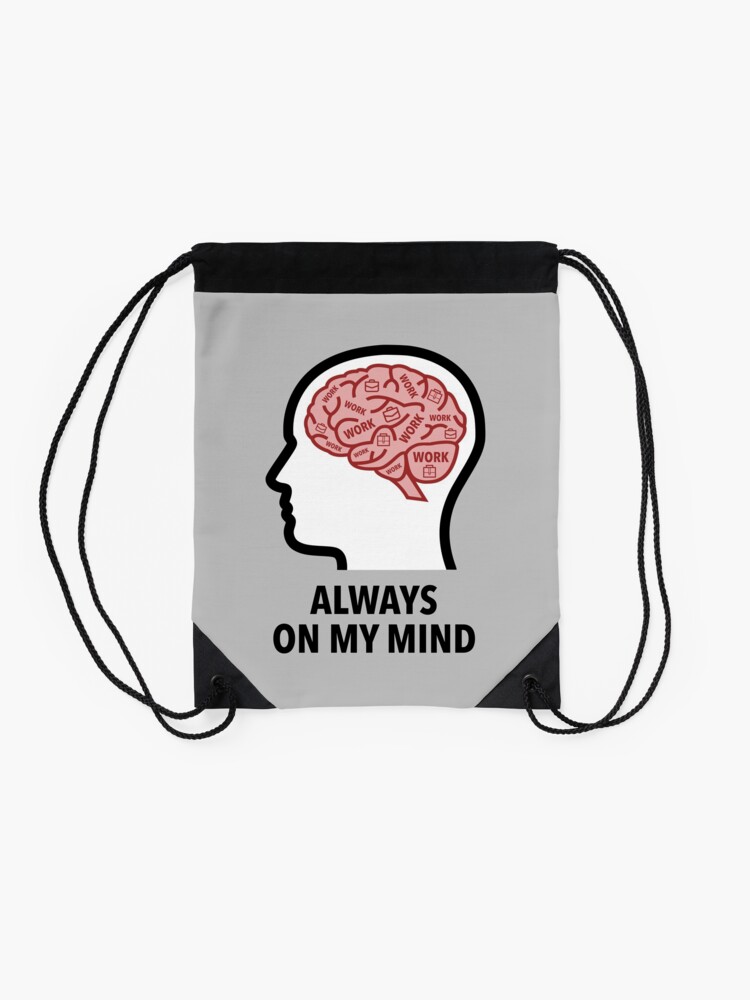 Work Is Always On My Mind Drawstring Bag product image