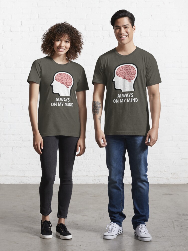 Work Is Always On My Mind Essential T-Shirt product image