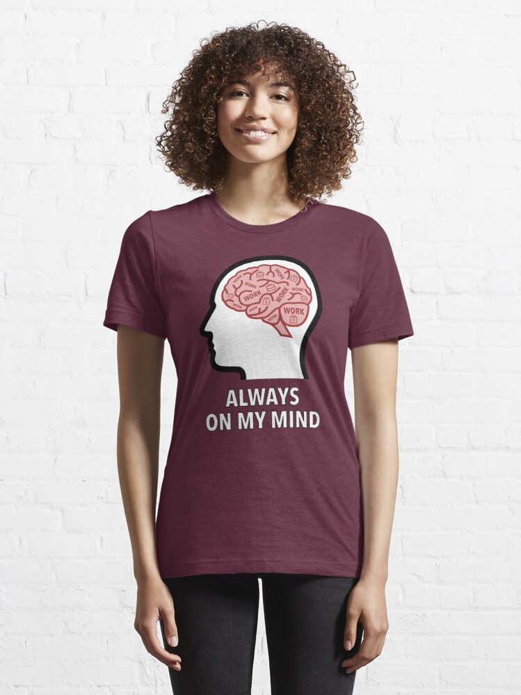 Work Is Always On My Mind Essential T-Shirt product image