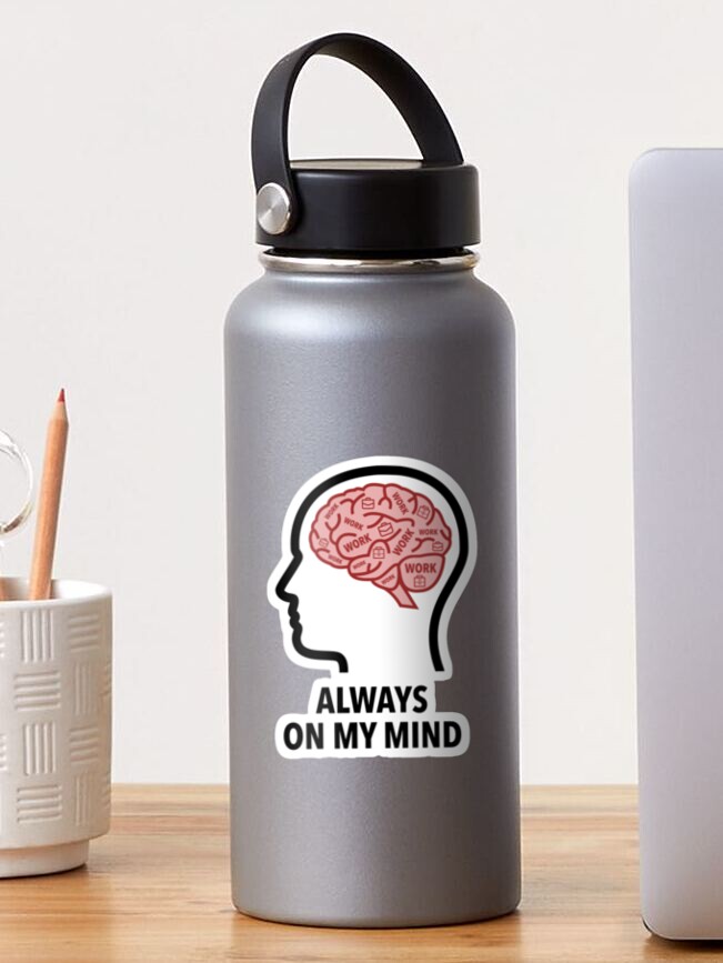 Work Is Always On My Mind Glossy Sticker product image