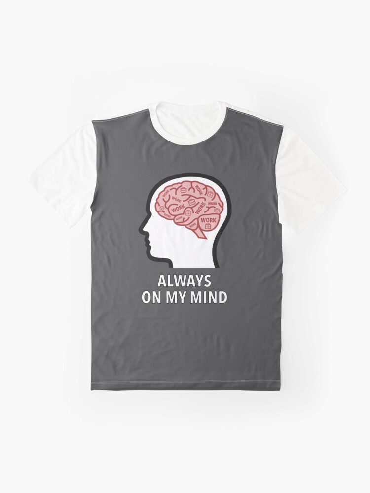 Work Is Always On My Mind Graphic T-Shirt product image