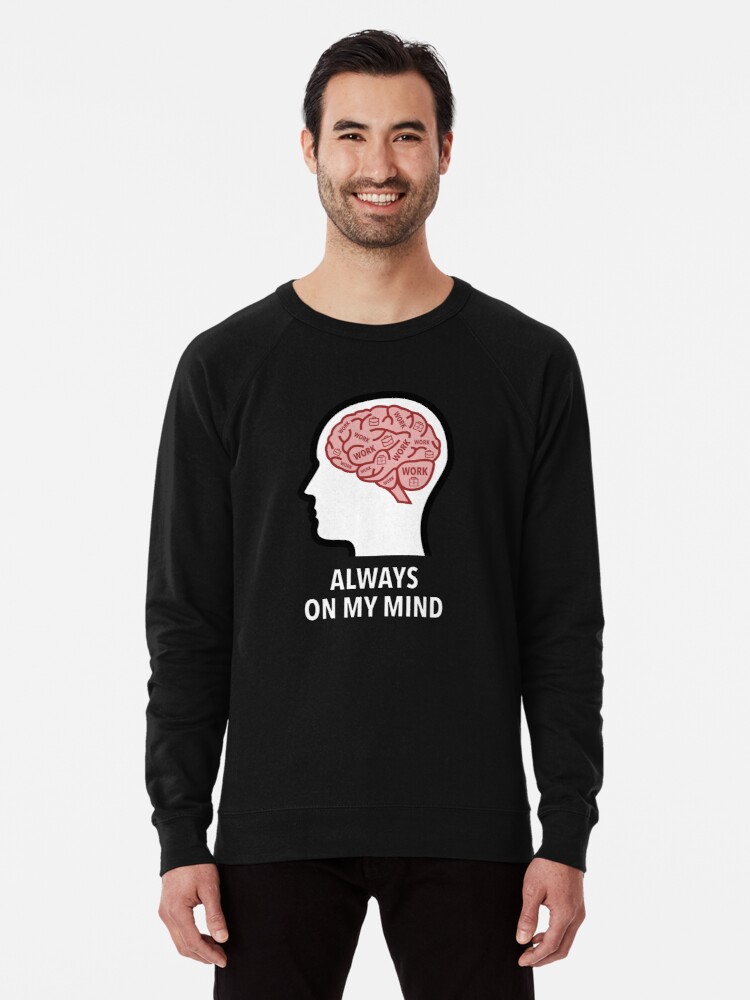 Work Is Always On My Mind Lightweight Sweatshirt product image