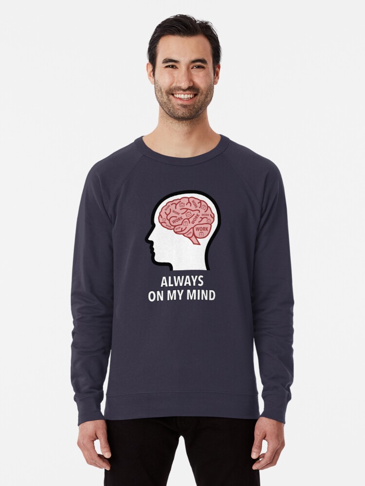 Work Is Always On My Mind Lightweight Sweatshirt product image