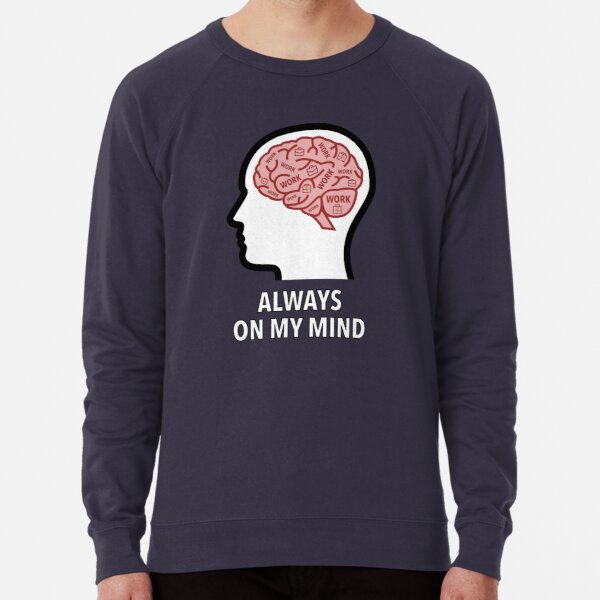 Work Is Always On My Mind Lightweight Sweatshirt product image