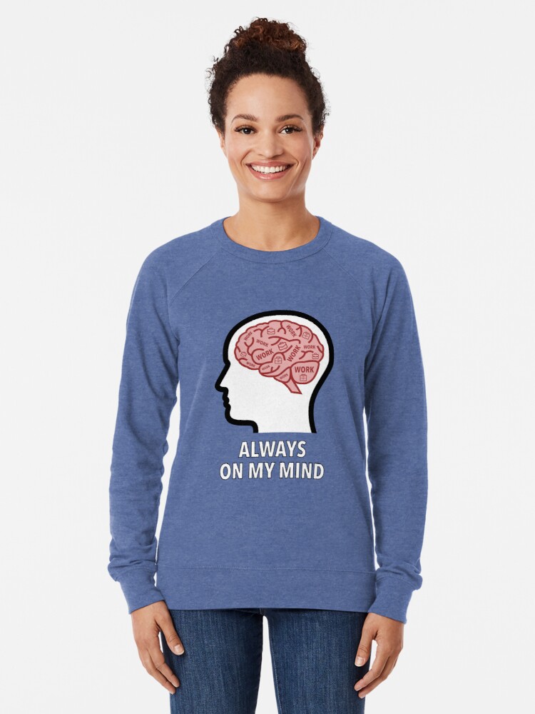 Work Is Always On My Mind Lightweight Sweatshirt product image