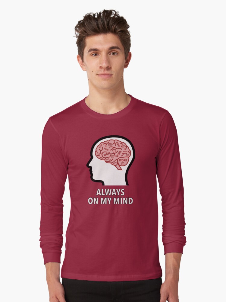 Work Is Always On My Mind Long Sleeve T-Shirt product image