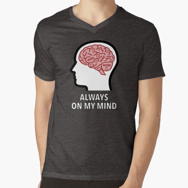 Work Is Always On My Mind V-Neck T-Shirt product image