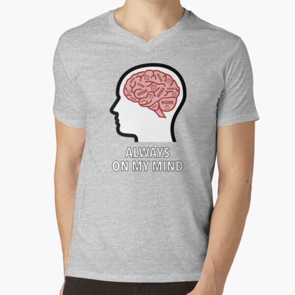 Work Is Always On My Mind V-Neck T-Shirt product image