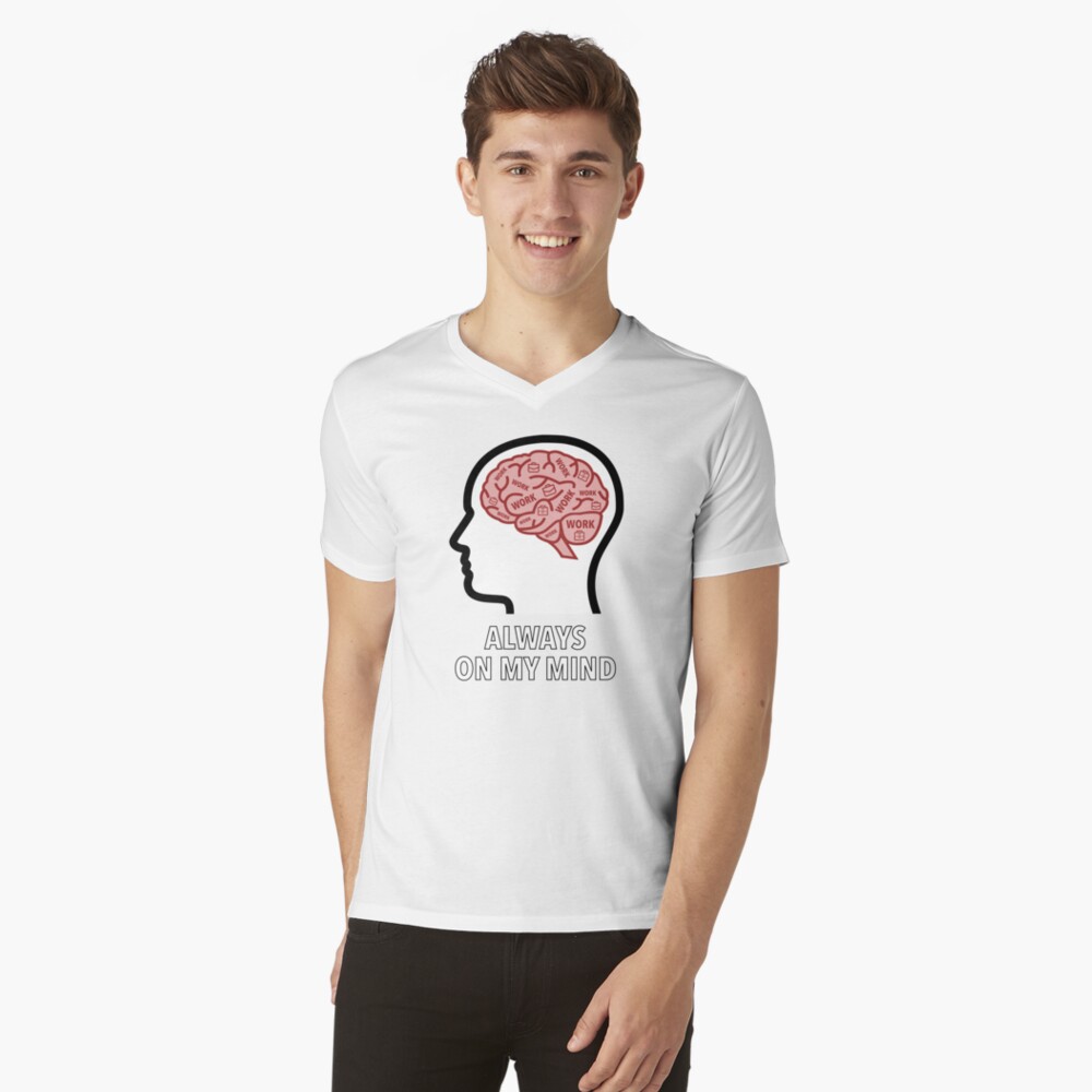 Work Is Always On My Mind V-Neck T-Shirt product image