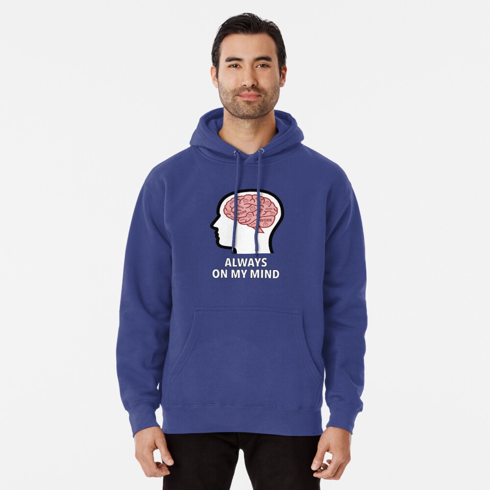 Work Is Always On My Mind Pullover Hoodie product image