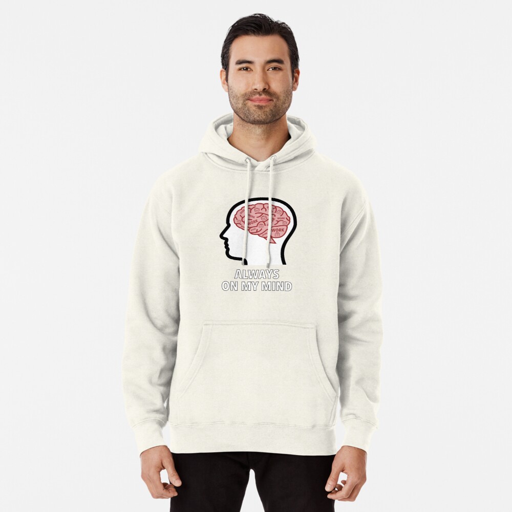 Work Is Always On My Mind Pullover Hoodie product image