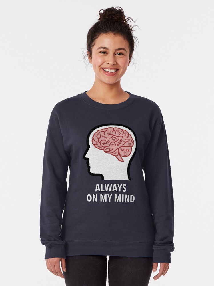 Work Is Always On My Mind Pullover Sweatshirt product image