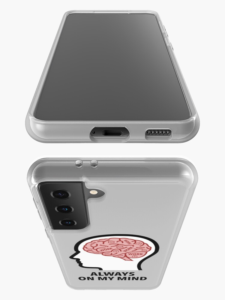 Work Is Always On My Mind Samsung Galaxy Snap Case product image