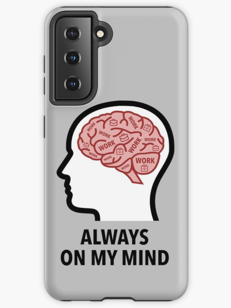 Work Is Always On My Mind Samsung Galaxy Soft Case product image
