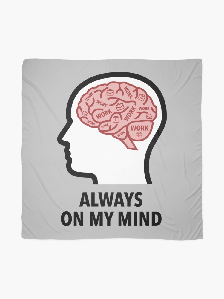 Work Is Always On My Mind Scarf product image