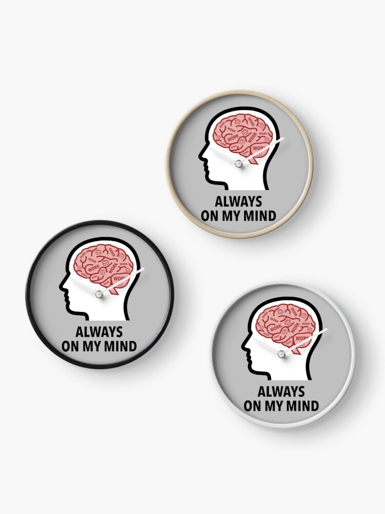 Work Is Always On My Mind Wall Clock product image