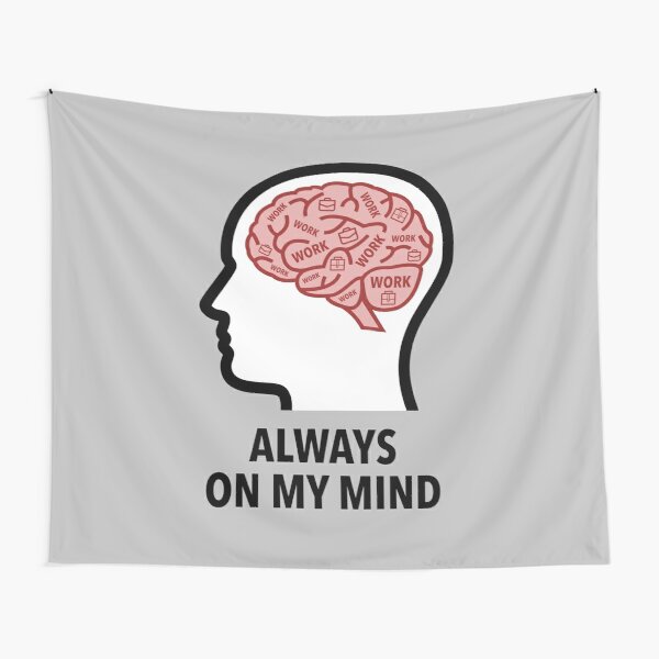 Work Is Always On My Mind Wall Tapestry product image