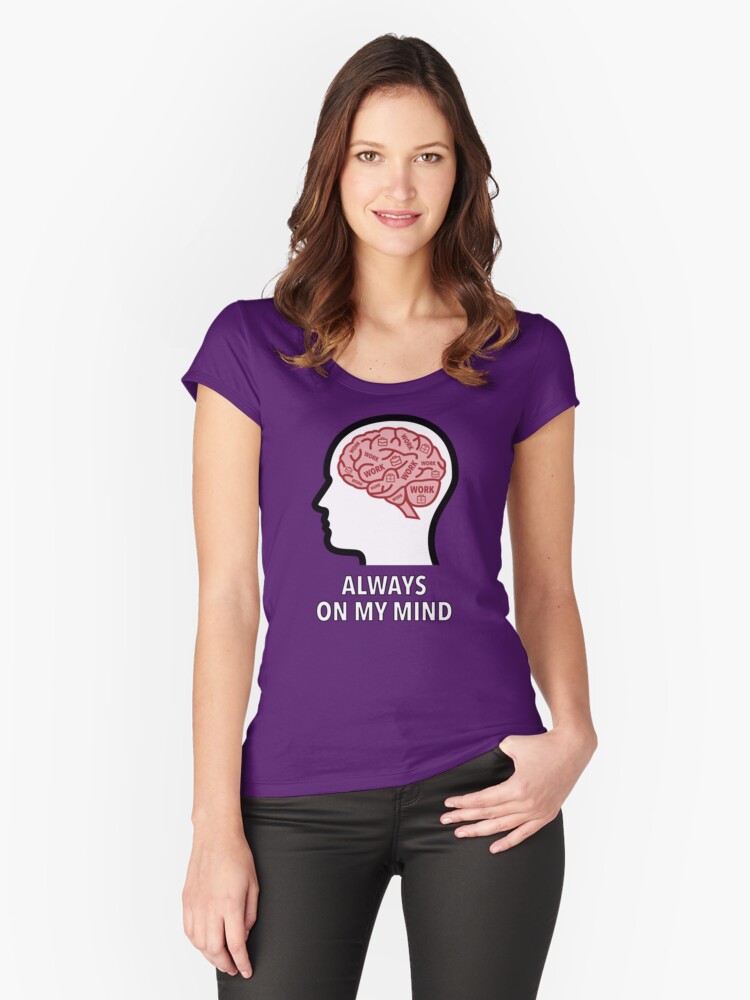 Work Is Always On My Mind Fitted Scoop T-Shirt product image