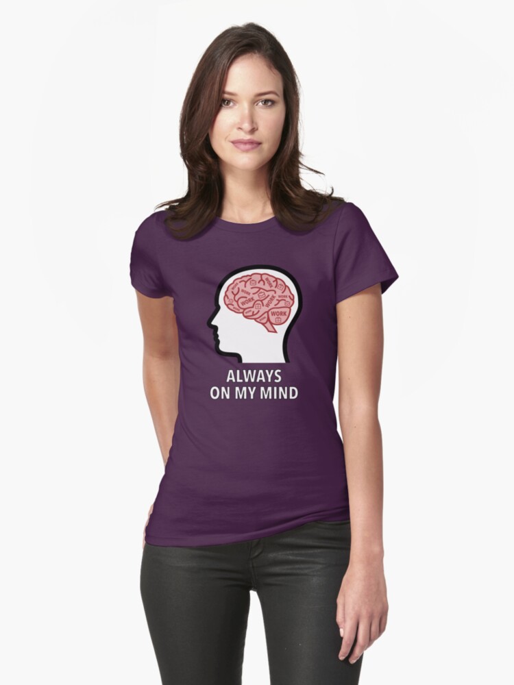 Work Is Always On My Mind Fitted T-Shirt product image