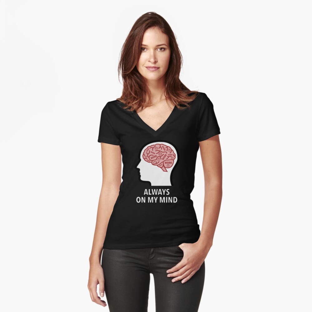 Work Is Always On My Mind Fitted V-Neck T-Shirt