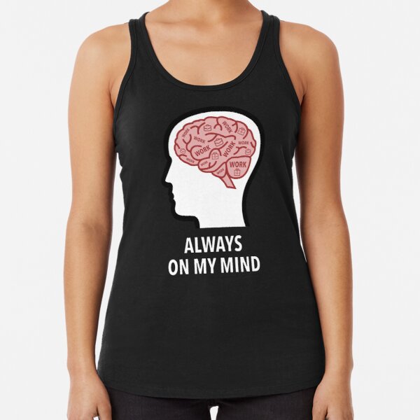 Work Is Always On My Mind Racerback Tank Top product image