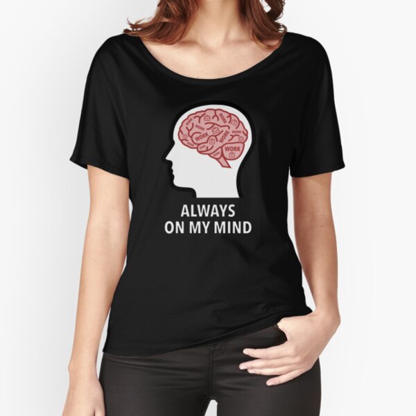 Work Is Always On My Mind Relaxed Fit T-Shirt product image