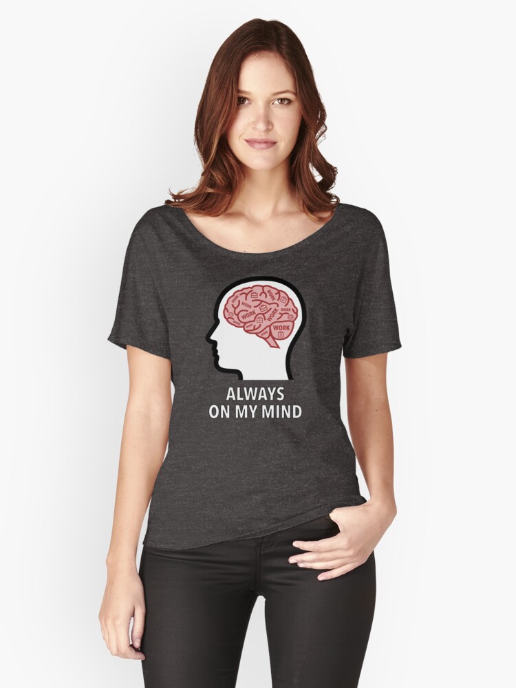 Work Is Always On My Mind Relaxed Fit T-Shirt product image