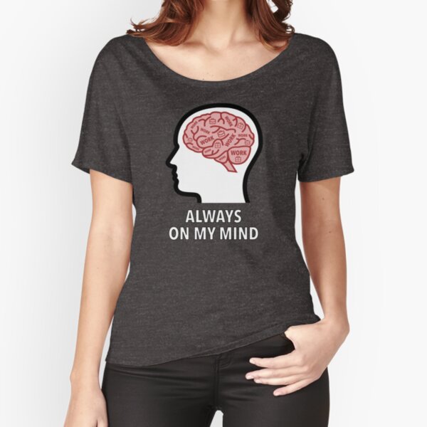 Work Is Always On My Mind Relaxed Fit T-Shirt product image