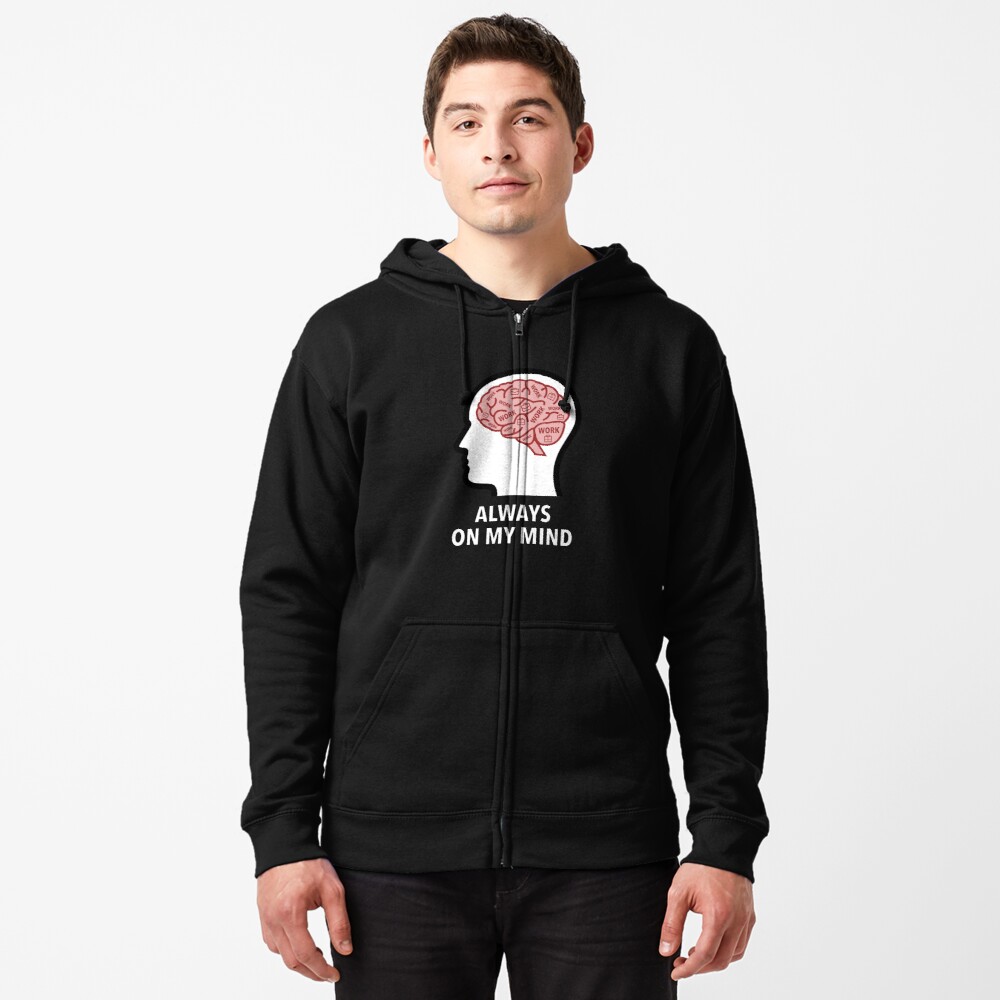 Work Is Always On My Mind Zipped Hoodie product image
