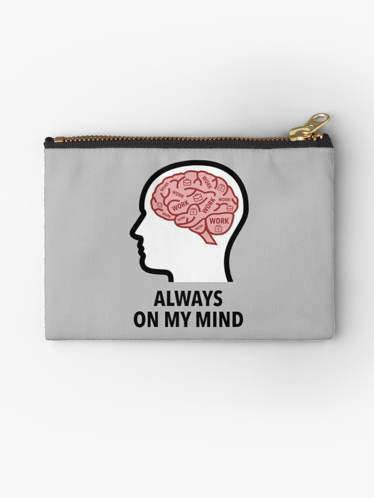 Work Is Always On My Mind Zipper Pouch product image