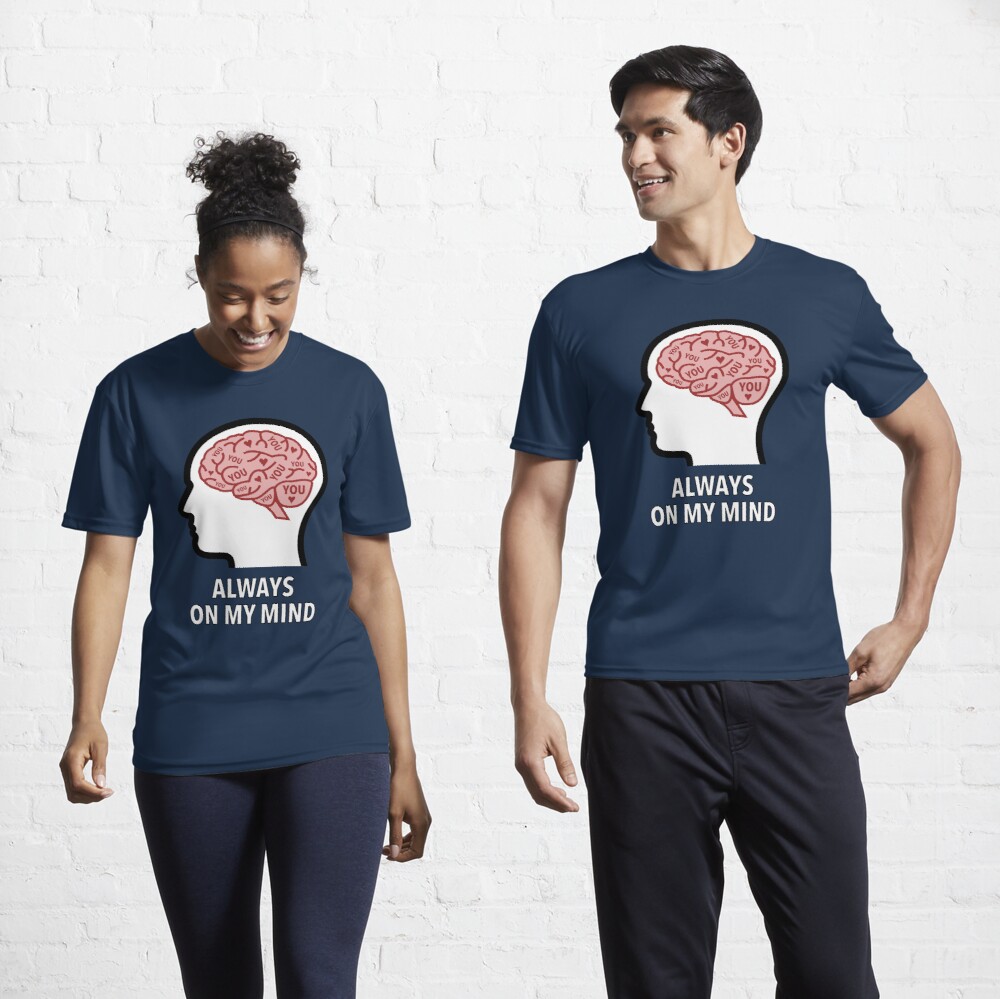 You Are Always On My Mind Active T-Shirt