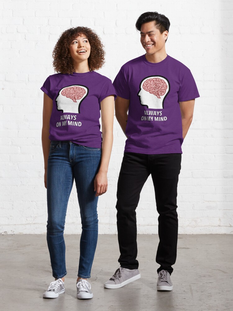 You Are Always On My Mind Classic T-Shirt product image