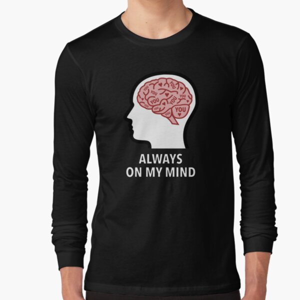 You Are Always On My Mind Long Sleeve T-Shirt product image