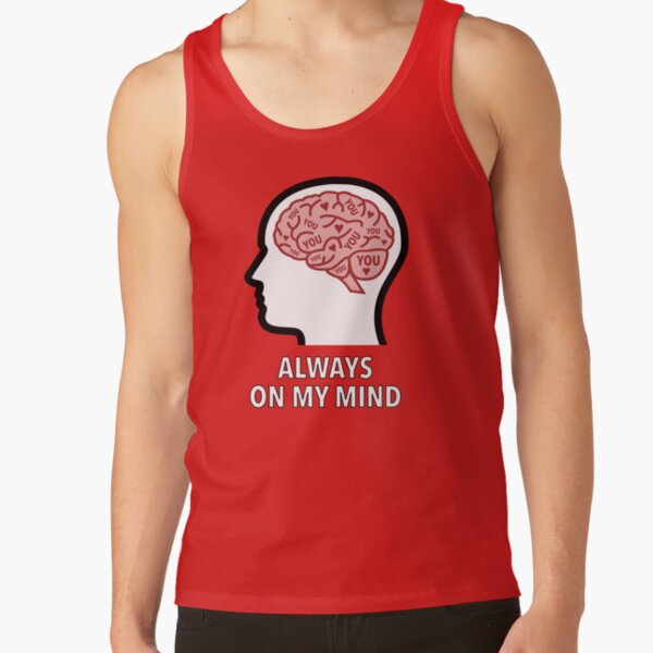 You Are Always On My Mind Classic Tank Top product image