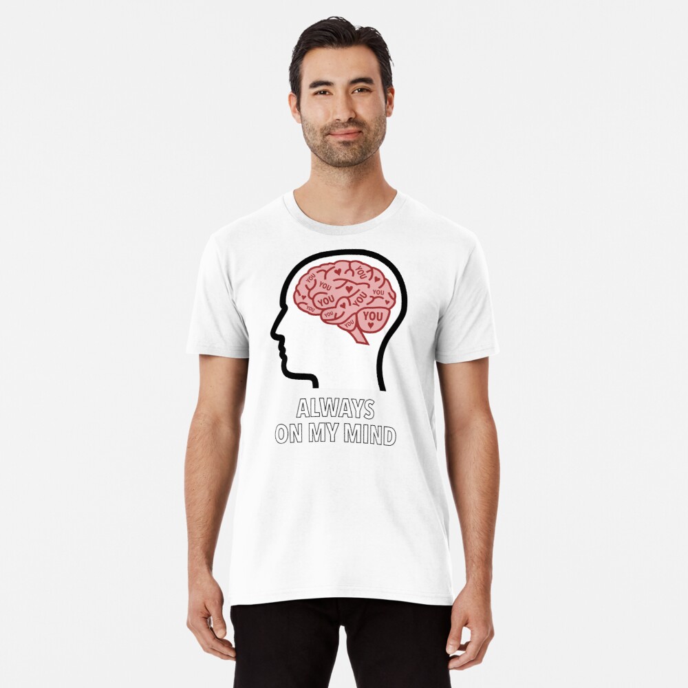 You Are Always On My Mind Premium T-Shirt product image