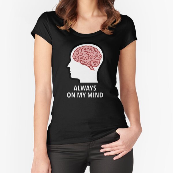 You Are Always On My Mind Fitted Scoop T-Shirt product image