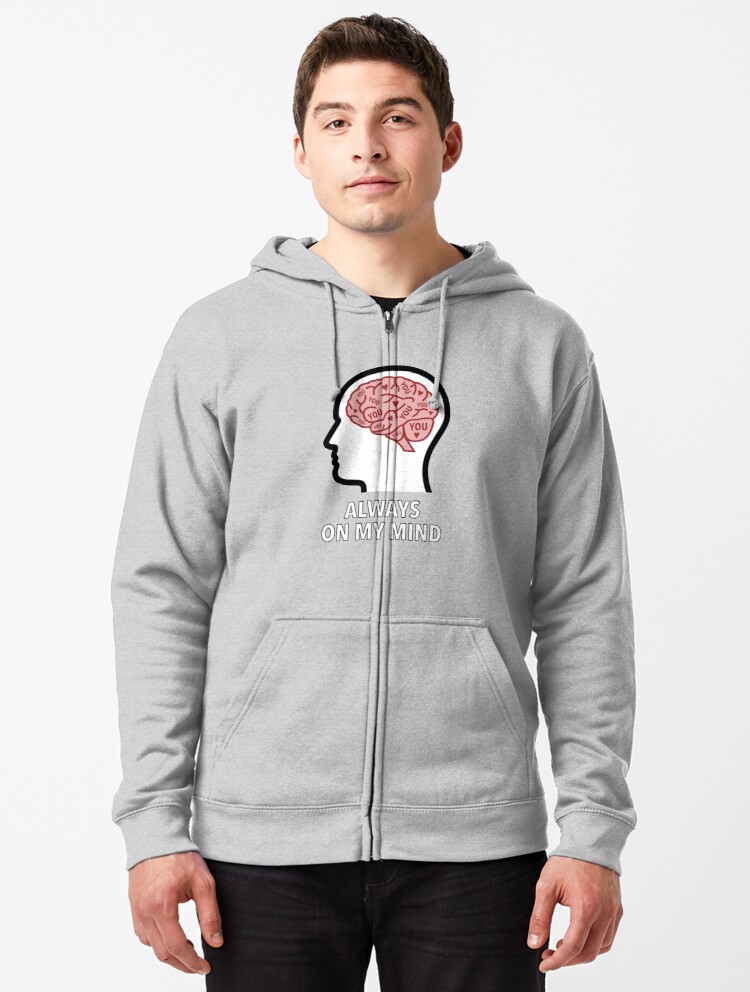 You Are Always On My Mind Zipped Hoodie product image